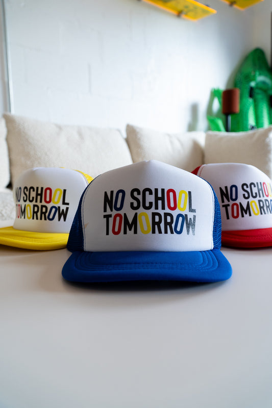 No School Tomorrow Trucker Hat